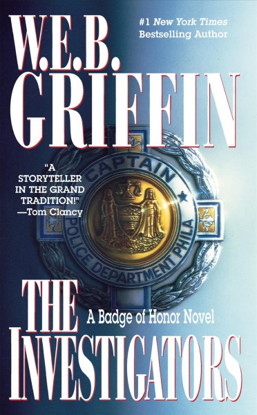 The investigators : a badge of honor novel / W.E.B. Griffin.