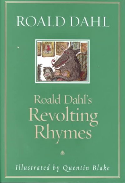 Roald Dahl's revolting rhymes / Roald Dahl ; illustrated by Quentin Blake.