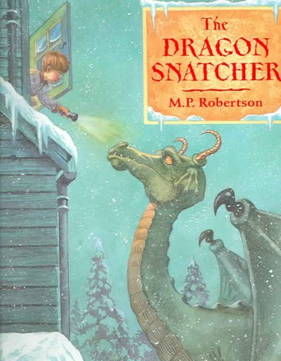 The dragon snatcher / M.P. Robertson.