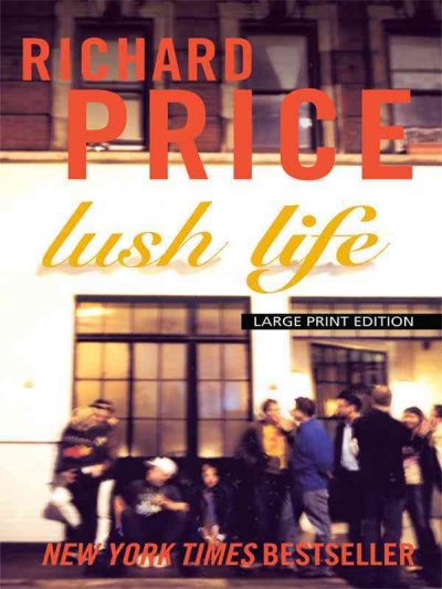 Lush life / Richard Price.