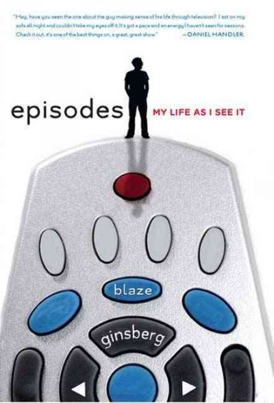 Episodes : my life as I see it / Blaze Ginsberg. --.