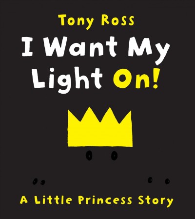 I want my light on! : A Little Princess Story / Tony Ross.