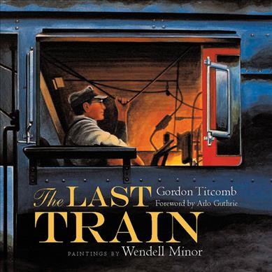 The last train / Gordon Titcomb ; paintings by Wendell Minor.