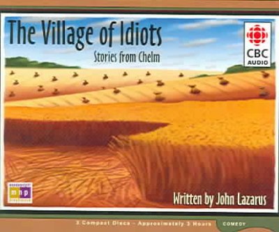 The village of idiots [sound recording] : stories from Chelm / written by John Lazarus.