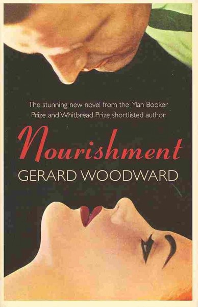 Nourishment / Gerard Woodward.