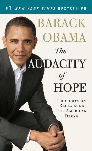 The audacity of hope : thoughts on reclaiming the american dream / by Barack Obama.