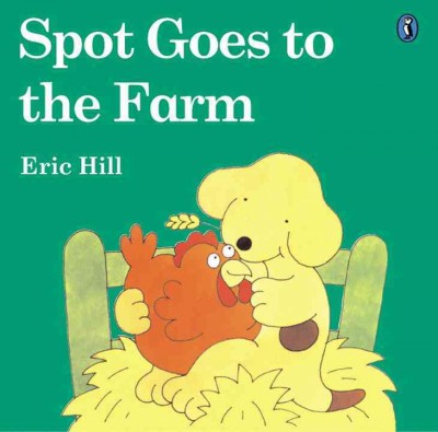 Spot goes to the farm / Eric Hill.