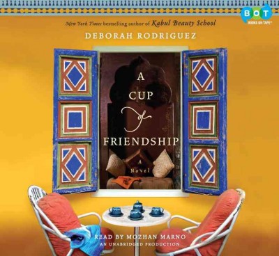 A cup of friendship [sound recording] : a novel / Deborah Rodriguez.