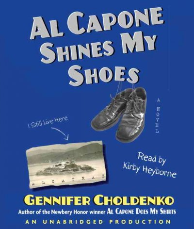 Al Capone shines my shoes [sound recording] / Gennifer Choldenko.