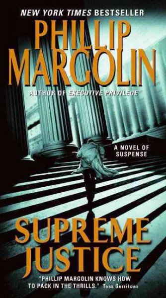 Supreme justice : a novel of suspense / Phillip Margolin.