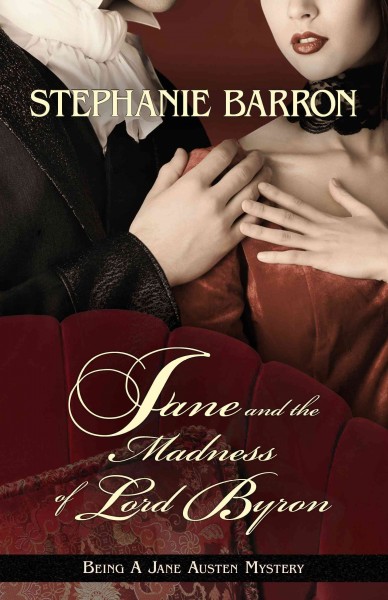 Jane and the madness of Lord Byron / Stephanie Barron.