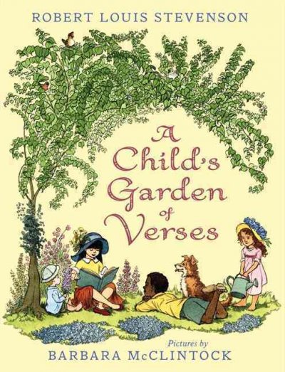 A child's garden of verses / by Robert Louis Stevenson ; pictures by Barbara McClintock.