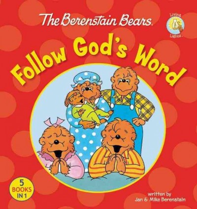 The Berenstain Bears : follow god's word / written by Jan and Mike Berenstain.