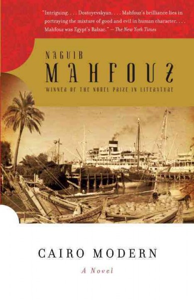 Cairo modern : a novel / Naguib Mahfouz ; translated from the Arabic by William M. Hutchins.