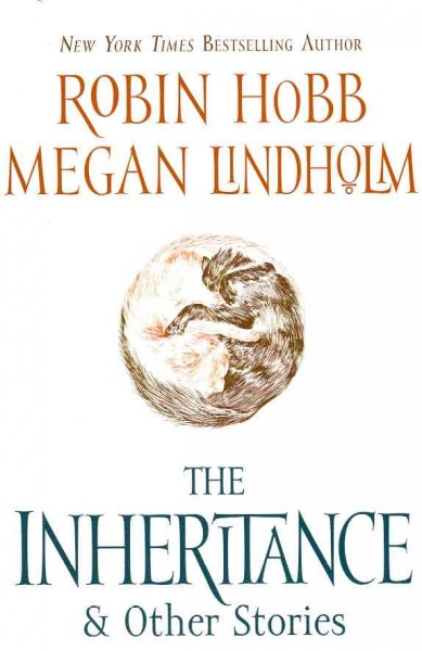 The inheritance & other stories / Robin Hobb [writing as] Megan Lindholm.
