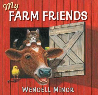 My farm friends / Wendell Minor.