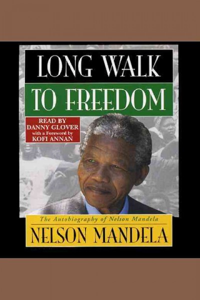 Long walk to freedom: the autobiography of Nelson Mandela [text].