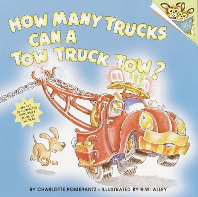 How many trucks can a tow truck tow? / by Charlotte Pomerantz ; illustrated by R.W. Alley.