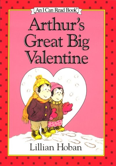 Arthur's great big valentine / story and pictures by Lillian Hoban.