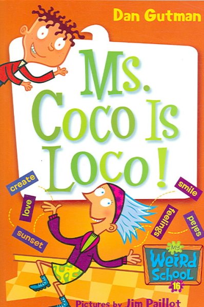Ms. Coco is loco! Dan Gutman ; pictures by Jim Paillot.