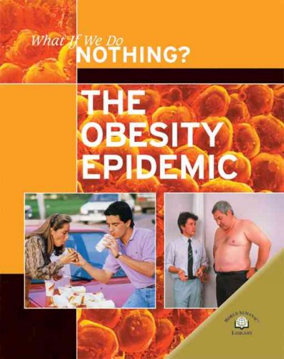 The obesity epidemic / Michaela Miller.
