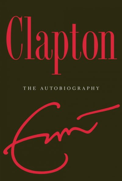 Clapton : the autobiography / Eric Clapton.