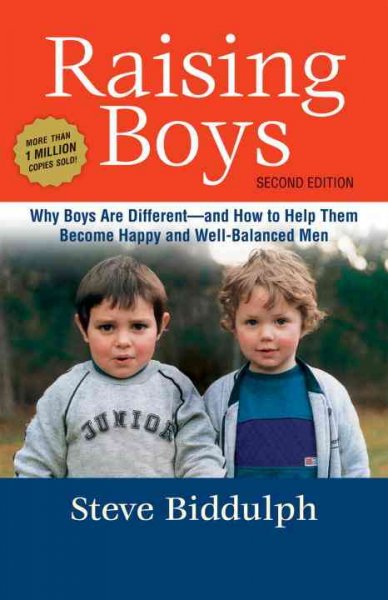 Raising boys : why boys are different-- and how to help them become happy and well-balanced men / Steve Biddulph ; illustrations by Paul Stanish.