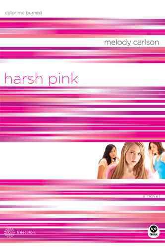 Harsh pink : color me burned / Melody Carlson.