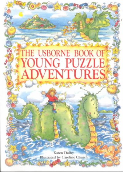The Usborne book of young puzzle adventures : Lucy and the sea monster, Chocolate island, Dragon in the cupboard / Karen Dolby ; illustrated by Caroline Church ; series editor:  Gaby Waters ; assistant editor:  Michelle Bates.