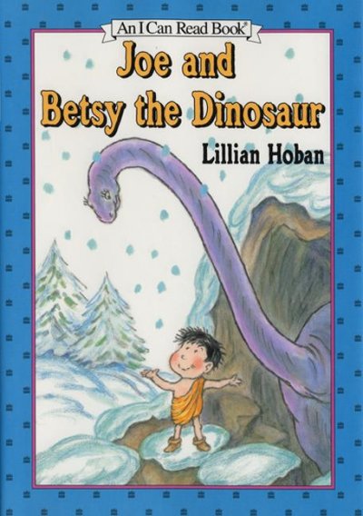 Joe and Betsy the dinosaur / story and pictures by Lillian Hoban.