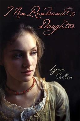 I am Rembrandt's daughter / Lynn Cullen.