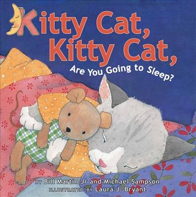 Kitty cat, kitty cat, are you going to sleep? / by Bill Martin Jr. and Michael Sampson ; illustrated by Laura J. Bryant.