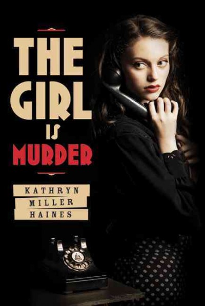 The girl is murder / Kathryn Miller Haines.