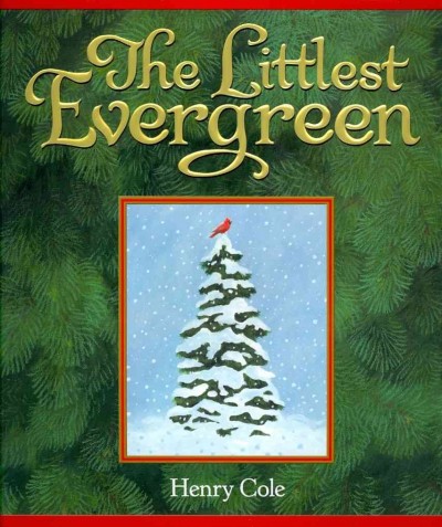 The littlest evergreen / Henry Cole.