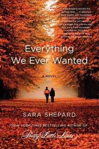 Everything we ever wanted : a novel / Sara Shepard.