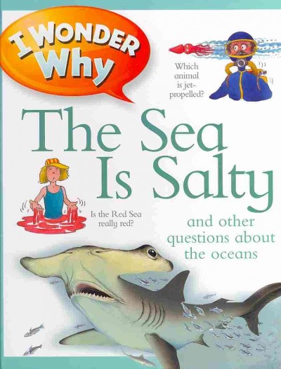 I wonder why the sea is salty and other questions about the oceans / Anita Ganeri.