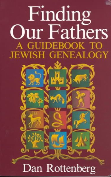Finding our fathers : a guidebook to Jewish genealogy / Dan Rottenberg.