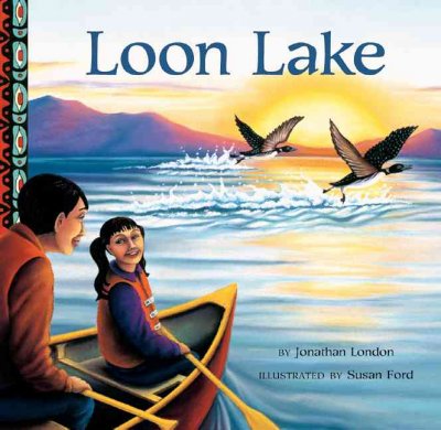 Loon Lake / by Jonathan London ; illustrated by Susan Ford.