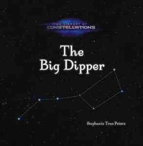 The Big Dipper / Stephanie True Peters.