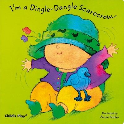 I'm a dingle-dangle scarecrow ... / illustrated by Annie Kubler.
