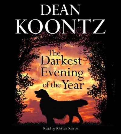 The darkest evening of the year [sound recording] / Dean Koontz.