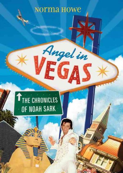 Angel in Vegas : the chronicles of Noah Sark / Norma Howe.