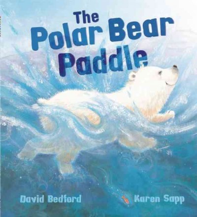 The Polar Bear Paddle / David Bedford ; [illustrated by] Karen Sapp.