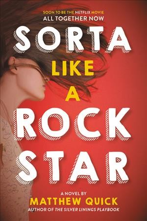 Sorta like a rockstar : a novel / by Matthew Quick.
