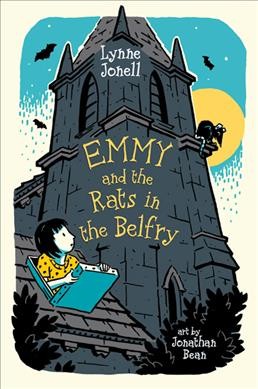 Emmy and the rats in the Belfry / Lynne Jonell ; art by Jonathan Bean.