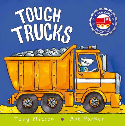 Tough trucks / Tony Mitton and Ant Parker.