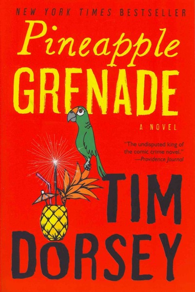 Pineapple grenade : [a novel] / Tim Dorsey.