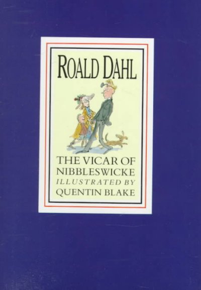 The vicar of Nibbleswicke / Roald Dahl ; illustrated by Quentin Blake.