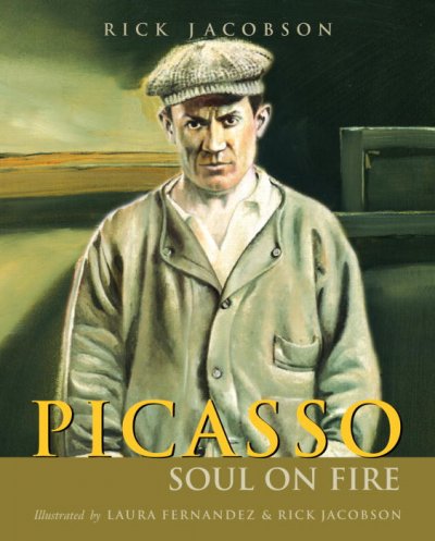 Picasso : soul on fire / Rick Jacobson ; illustrations by Laura Fernandez and Rick Jacobson.