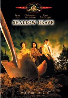 Shallow grave [videorecording] / Film Four International in association with the Glasgow Film Fund presents a Figment Film ; written by John Hodge ; produced by Andrew MacDonald ; directed by Danny Boyle.